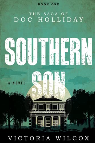Southern Son: The Saga of Doc Holliday (The Saga of Doc Holliday, 1, Band 1)