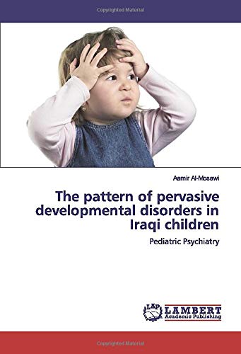 The pattern of pervasive developmental disorders in Iraqi children: Pediatric Psychiatry