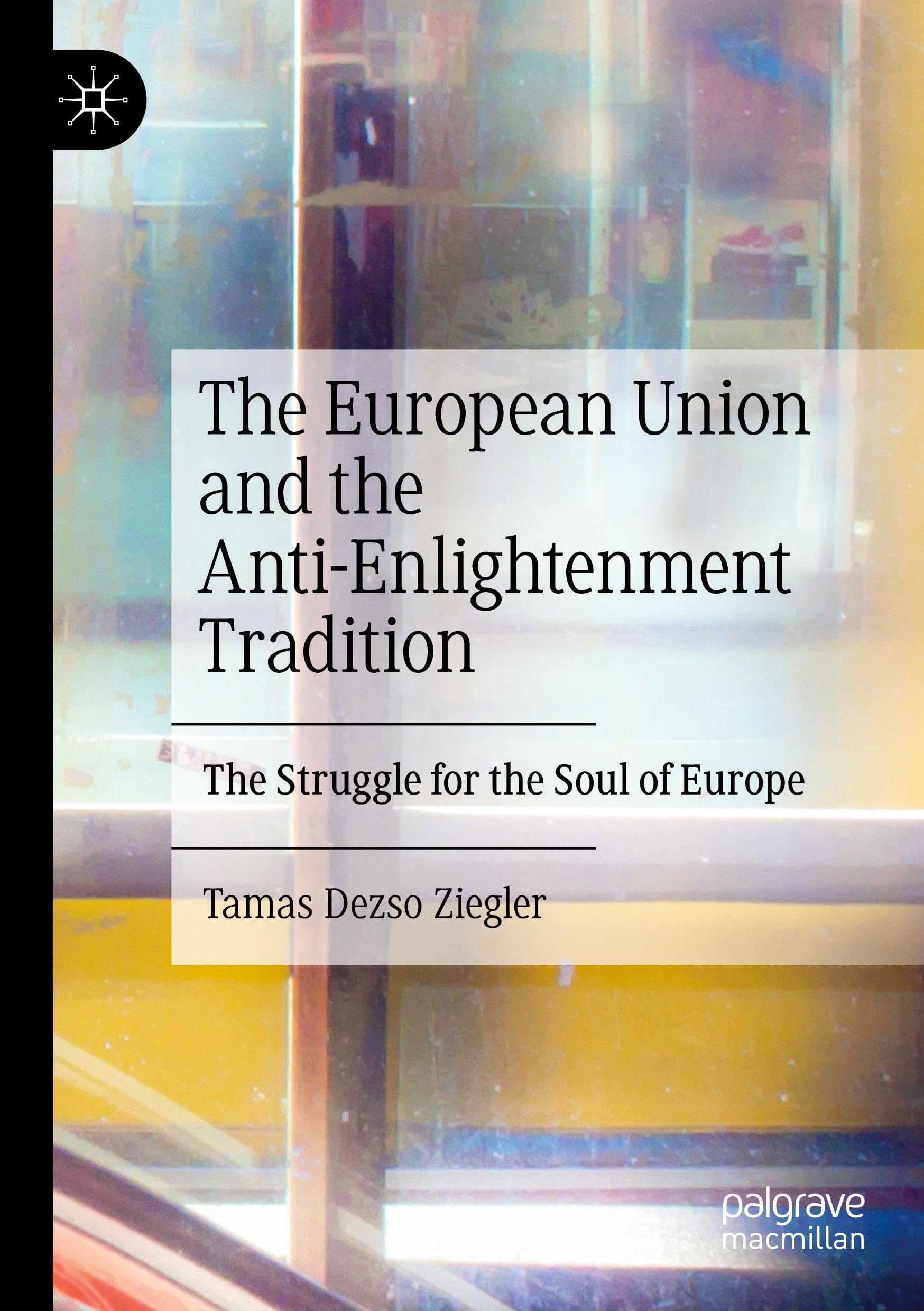 The European Union and the Anti-Enlightenment Tradition: The Struggle for the Soul of Europe