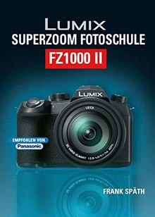 Lumix Superzoom Fotoschule Fz1000 Ii Von Frank Spath