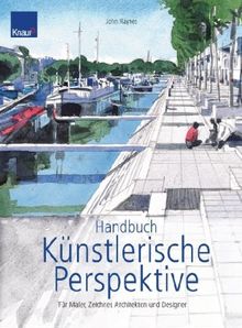 Handbuch künstlerische Perspektive: Für Maler, Zeichner, Architekten und Designer