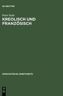 Kreolisch und Französisch (Romanistische Arbeitshefte,)