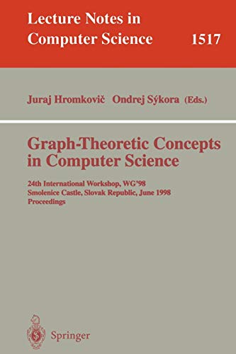 Graph-Theoretic Concepts in Computer Science: 24th International Workshop, WG'98, Smolenice Castle, Slovak Republic, June 18-20, Proceedings (Lecture Notes in Computer Science, 1517, Band 1517)