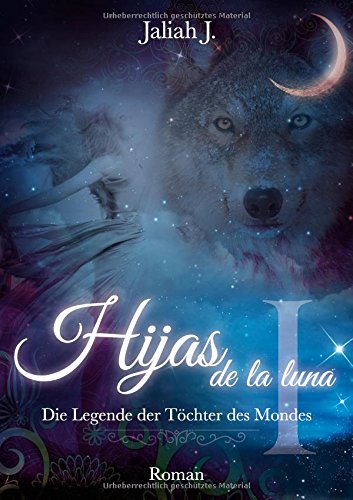 Hijas de la luna: Die Legende der Töchter des Mondes Band 1