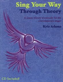 Sing Your Way Through Theory: A Music Theory Workbook for the Contemporary Singer