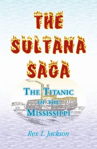 The Sultana Saga: The Titanic of the Mississippi
