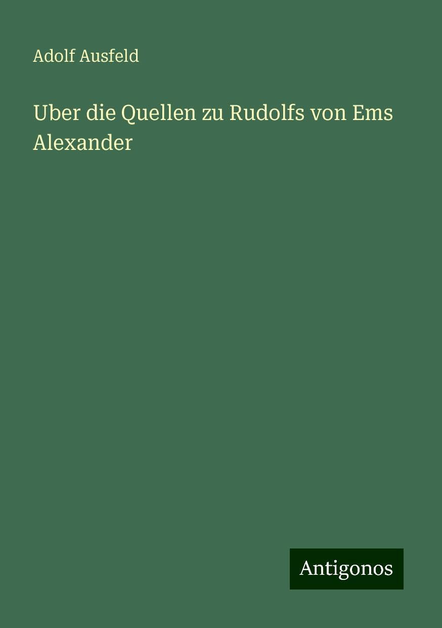 Uber die Quellen zu Rudolfs von Ems Alexander