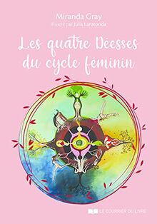 Les quatre déesses du cycle féminin