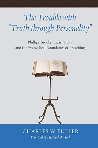 The Trouble with Truth through Personality: Phillips Brooks, Incarnation, and the Evangelical Boundaries of Preaching