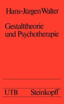 Gestalttheorie und Psychotherapie: Ein Beitrag zur theoretischen Begründung der integrativen Anwendung von Gestalt-Therapie, Psychodrama, ... Gruppendynamik (Universitätstaschenbücher)