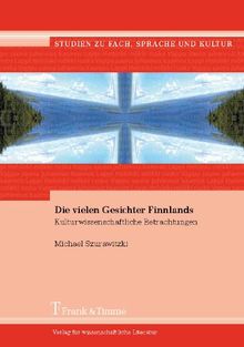 Die vielen Gesichter Finnlands: Kulturwissenschaftliche Betrachtungen