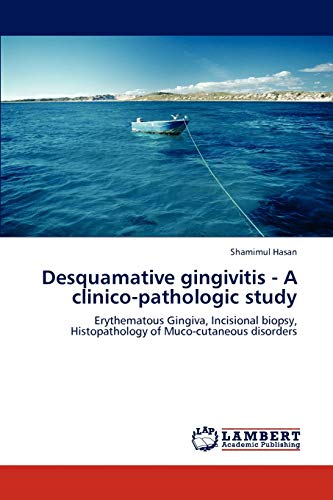 Desquamative gingivitis - A clinico-pathologic study: Erythematous Gingiva, Incisional biopsy, Histopathology of Muco-cutaneous disorders
