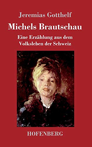 Michels Brautschau: Eine Erzählung aus dem Volksleben der Schweiz