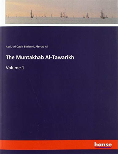 The Muntakhab Al-Tawarikh: Volume 1