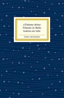 »Träume deine Träume in Ruh«: Gedichte der Stille (Insel-Bücherei)