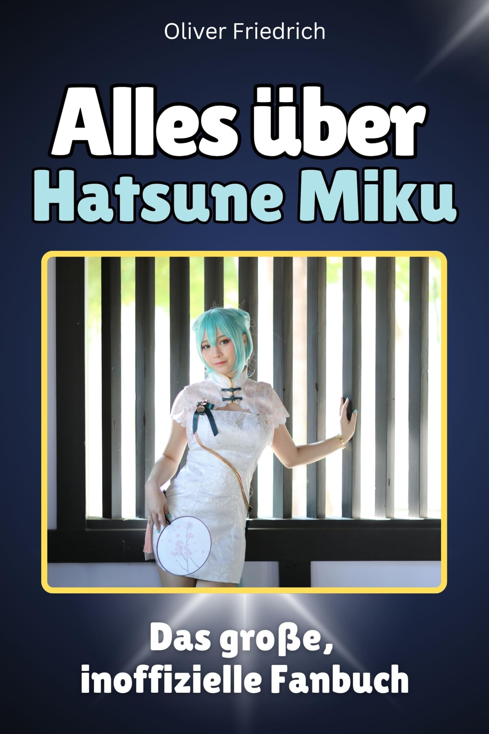 Alles über Hatsune Miku - Hochwertige Hardcover-Ausgabe - das perfekte Geschenk: Das große, inoffizielle Fanbuch