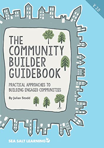Julian Stodd The Community Builder Guidebook, Practical Approaches To Building Engaged Communities (The Social Leadership Guidebook)