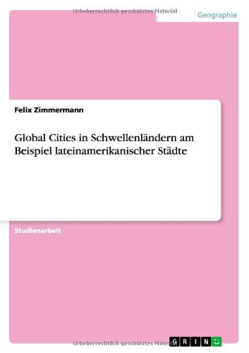 Global Cities in Schwellenländern am Beispiel lateinamerikanischer Städte