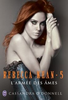 Rebecca Kean. Vol. 5. L'armée des âmes