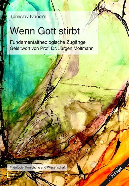Wenn Gott stirbt: Fundamentaltheologische Zugänge. Geleitwort von Prof. Dr. Jürgen Moltmann (Tübingen)