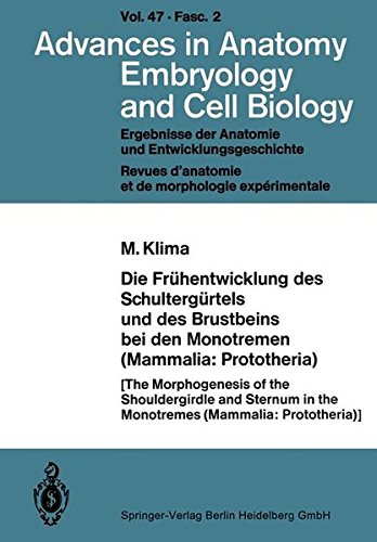 Die Frühentwicklung des Schultergürtels und des Brustbeins bei den Monotremen (Mammalia: Prototheria) (Advances in Anatomy, Embryology and Cell Biology)