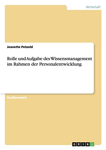Rolle und Aufgabe des Wissensmanagement im Rahmen der Personalentwicklung