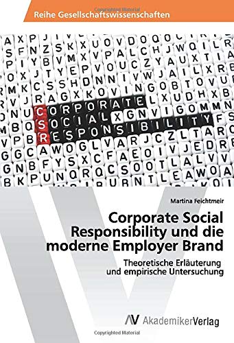 Corporate Social Responsibility und die moderne Employer Brand: Theoretische Erläuterung und empirische Untersuchung