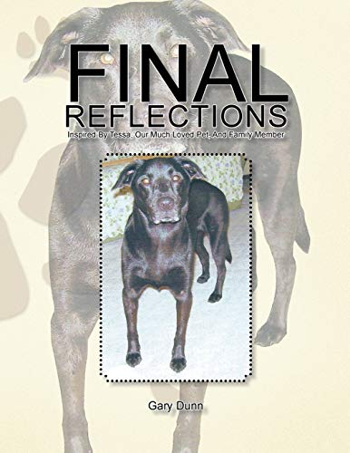 Final Reflections: Inspired By Tessa, Our Much Loved Pet, And Family Member