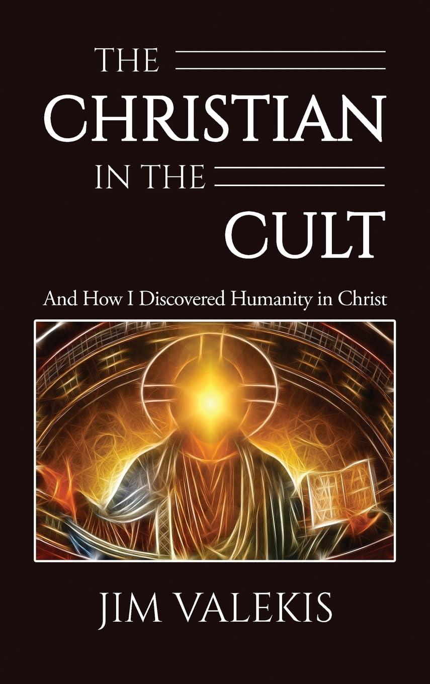The Christian in the Cult: And How I Discovered Humanity in Christ