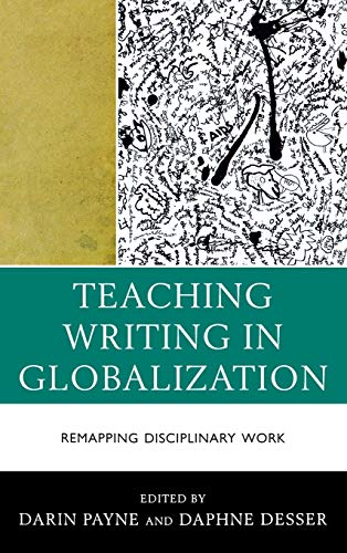 Teaching Writing in Globalization: Remapping Disciplinary Work (Cultural Studies/Pedagogy/Activism)