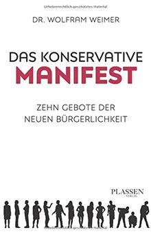 Das konservative Manifest: Zehn Gebote der neuen Bürgerlichkeit