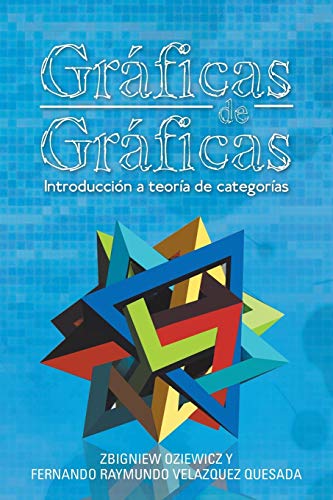 Gráficas De Gráficas: Introducción a Teoría De Categorías