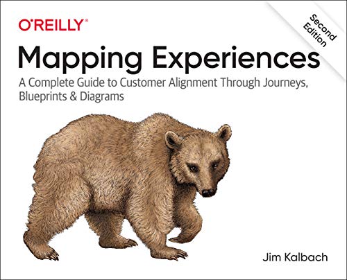 James Kalbach Mapping Experiences, A Complete Guide To Creating Value Through Journeys, Blueprints, And Diagrams