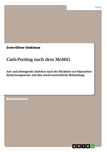 Cash-Pooling nach dem MoMiG: Auf- und absteigende Darlehen nach der Rückkehr zur bilanziellen Betrachtungsweise und ihre insolvenzrechtliche Behandlung