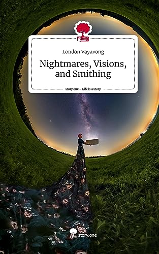 Nightmares, Visions, and Smithing. Life is a Story - story.one