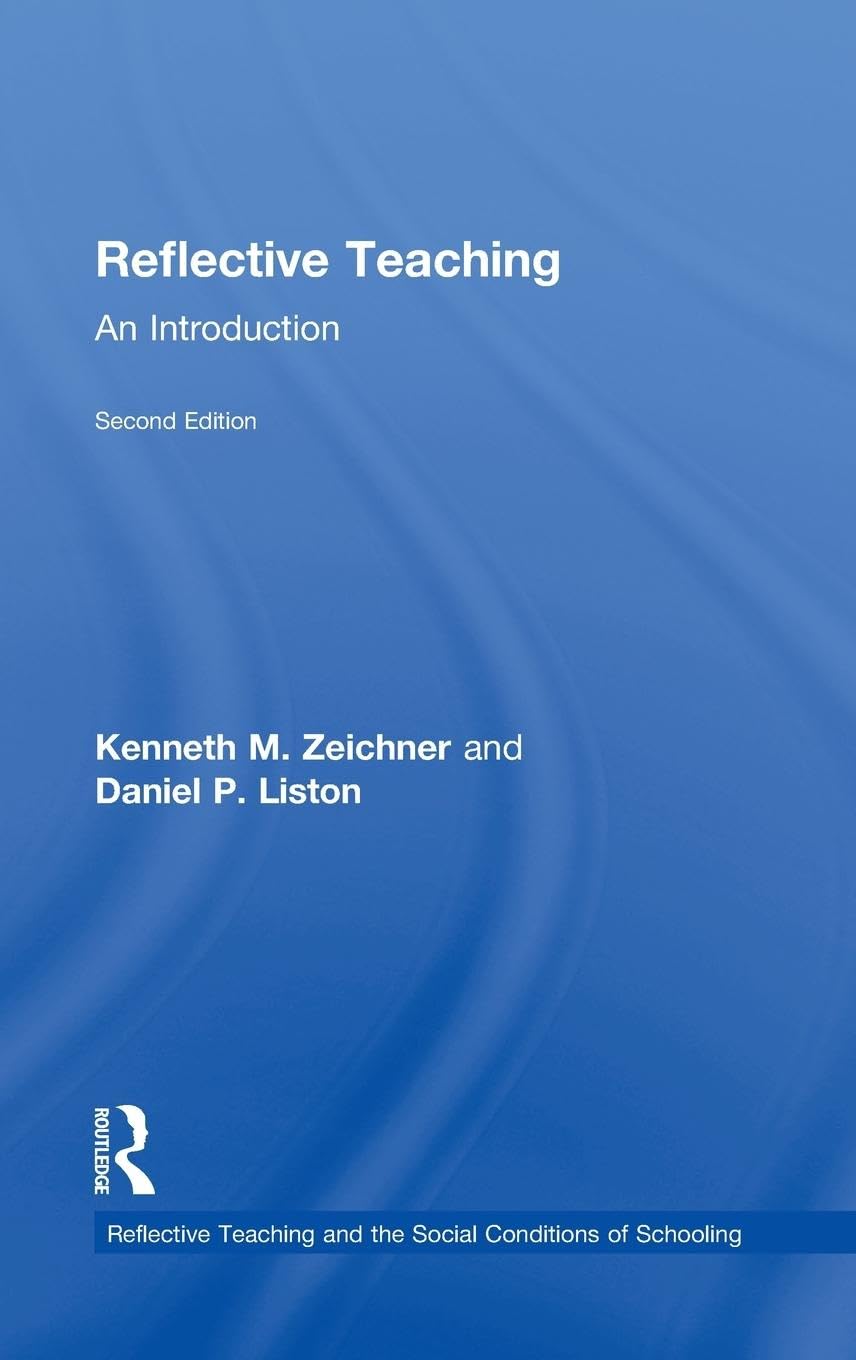 Reflective Teaching: An Introduction (Reflective Teaching and the Social Conditions of Schooling)