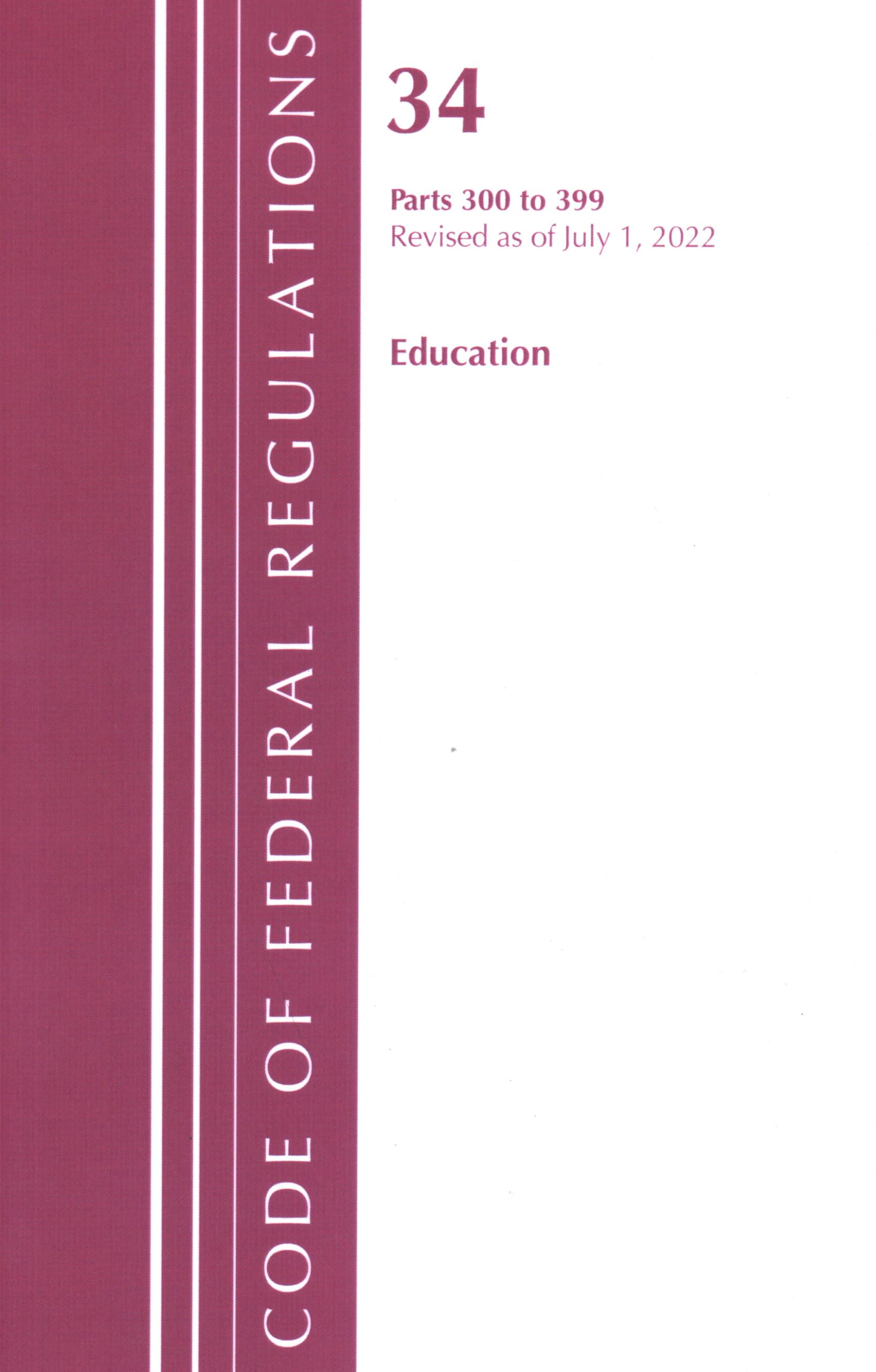 Code of Federal Regulations, Title 34 Education 300-399, Revised as of July 1, 2022