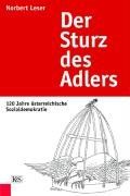 Der Sturz des Adlers: 120 Jahre österreichische Sozialdemokratie