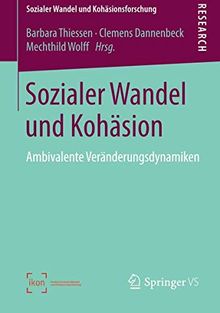 Sozialer Wandel und Kohäsion: Ambivalente Veränderungsdynamiken (Sozialer Wandel und Kohäsionsforschung)