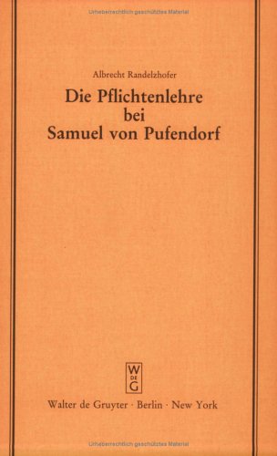 Die Pflichtenlehre bei Samuel von Pufendorf: Festvortrag gehalten am 2. Dezember 1982 im Kammergericht aus Anlaß der Feier zur 350. Wiederkehr seines ... der Juristischen Gesellschaft zu Berlin)