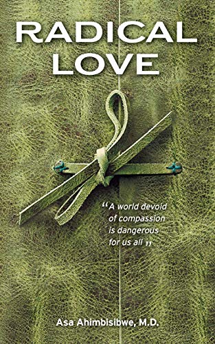 Radical Love: A World Devoid of Compassion is Dangerous For Us All
