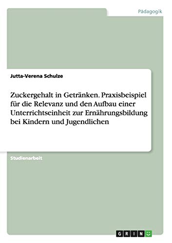 Zuckergehalt in Getränken. Praxisbeispiel für die Relevanz und den Aufbau einer Unterrichtseinheit zur Ernährungsbildung bei Kindern und Jugendlichen