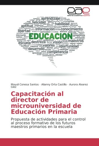 Capacitación al director de microuniversidad de Educación Primaria: Propuesta de actividades para el control al proceso formativo de los futuros maestros primarios en la escuela