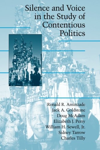 Silence and Voice in the Study of Contentious Politics (Cambridge Studies in Contentious Politics)