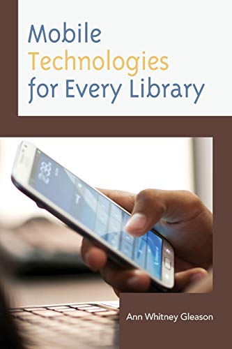 Mobile Technologies for Every Library (Medical Library Association Books)