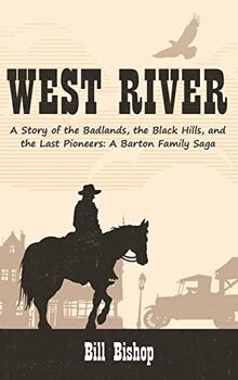 West River: A Story of the Badlands, the Black Hills, and the Last Pioneers (The Barton Family Saga)