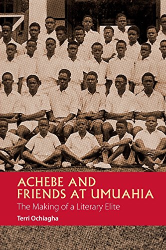 Achebe and Friends at Umuahia: The Making of a Literary Elite (African Articulations, Band 1)