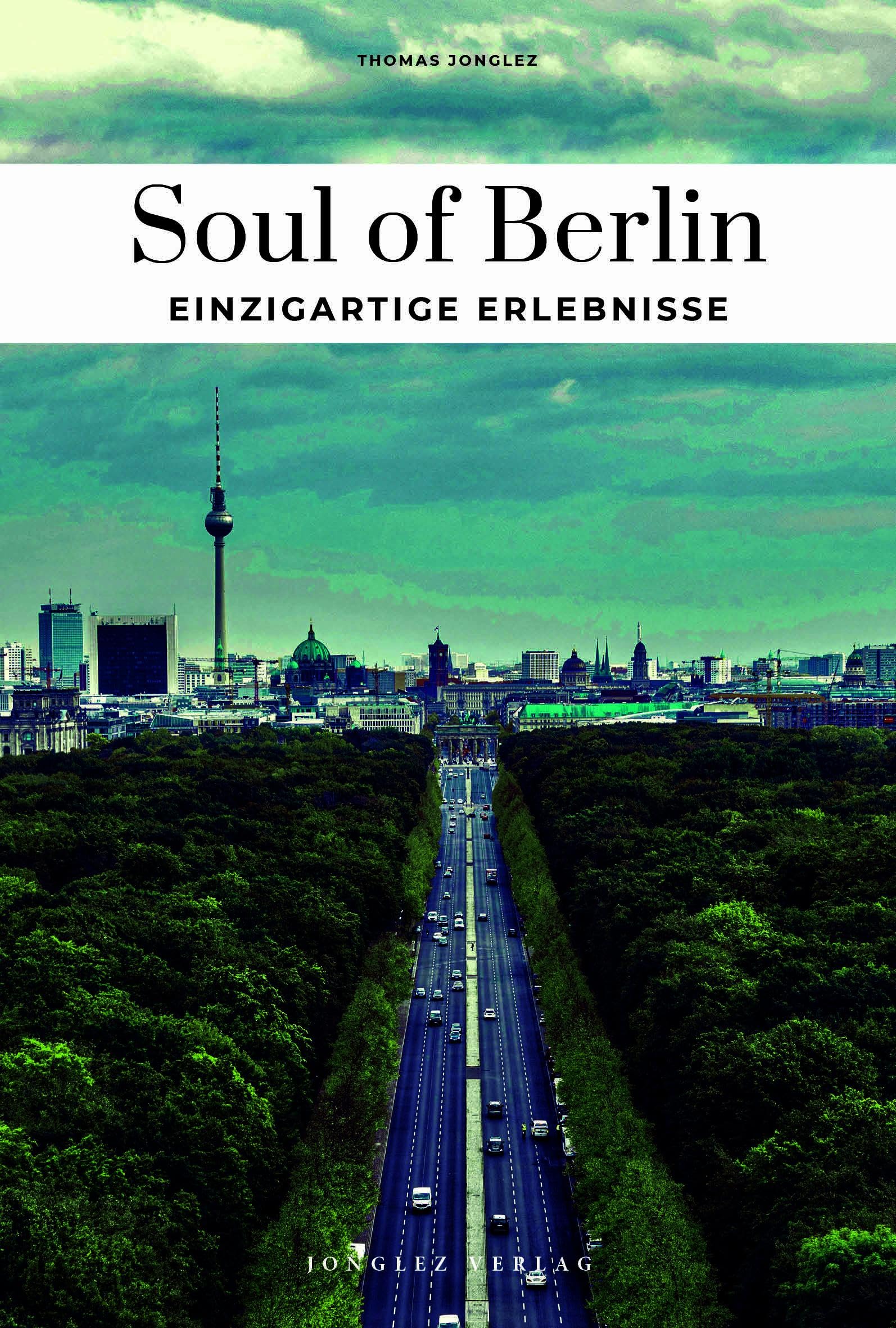 Soul of Berlin einzigartige Erlebnisse (Soul of: 30 einzigartige Erlebnisse)