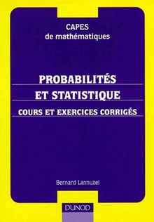 Probabilités et statistique : cours et exercices corrigés : CAPES de mathématiques