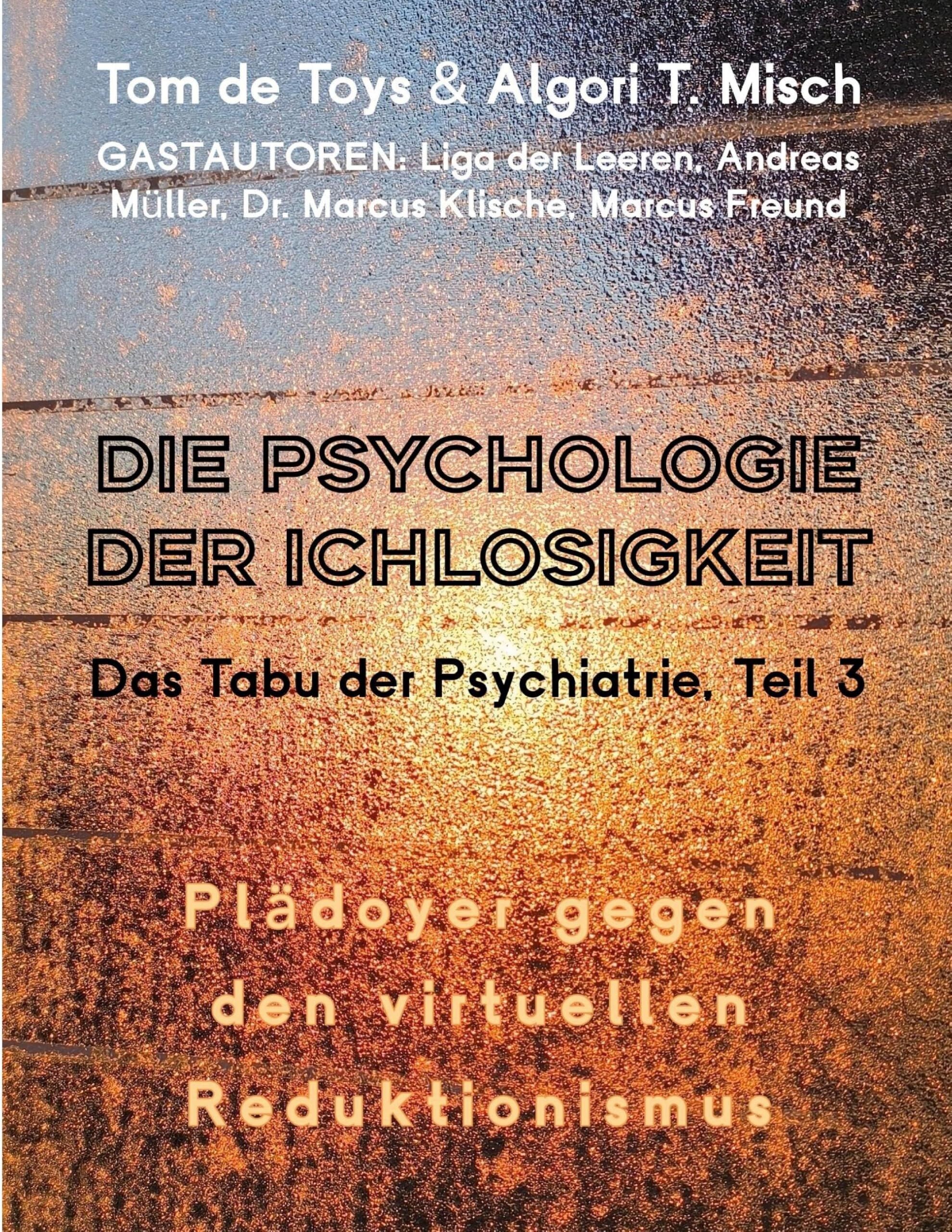 DIE PSYCHOLOGIE DER ICHLOSIGKEIT - Das Tabu der Psychiatrie Teil 3 (2025-2026)
